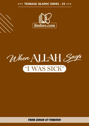 Cover of When Allah Says “I Was Sick”, Teenage Islamic Series book 25